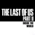 The Last Of Us Part II: Inside The World