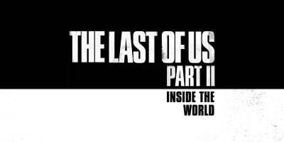 The Last Of Us Part II: Inside The World